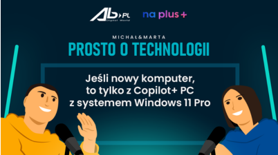 Jeśli nowy komputer, to tylko z Copilot+ PC z systemem Windows 11 Pro